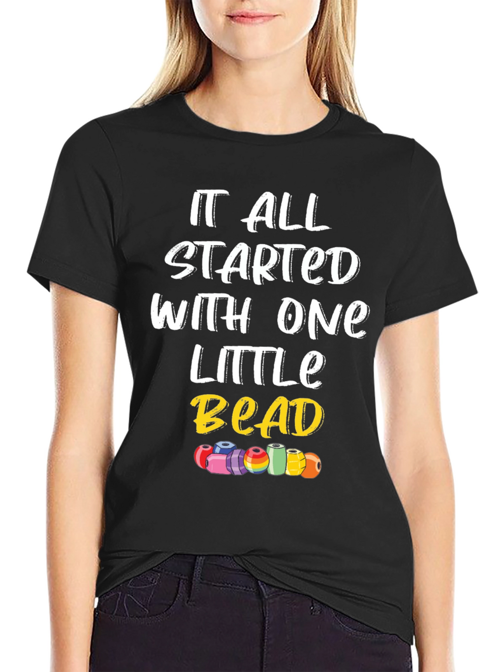 It All Started With One Little Bead Graphic Tee