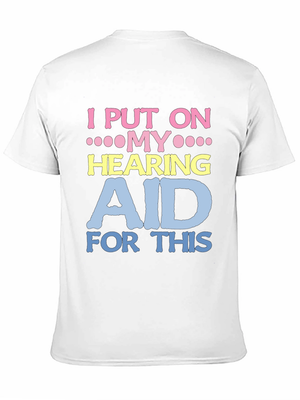 Hearing Aid T-Shirt - Funny Novelty Tee