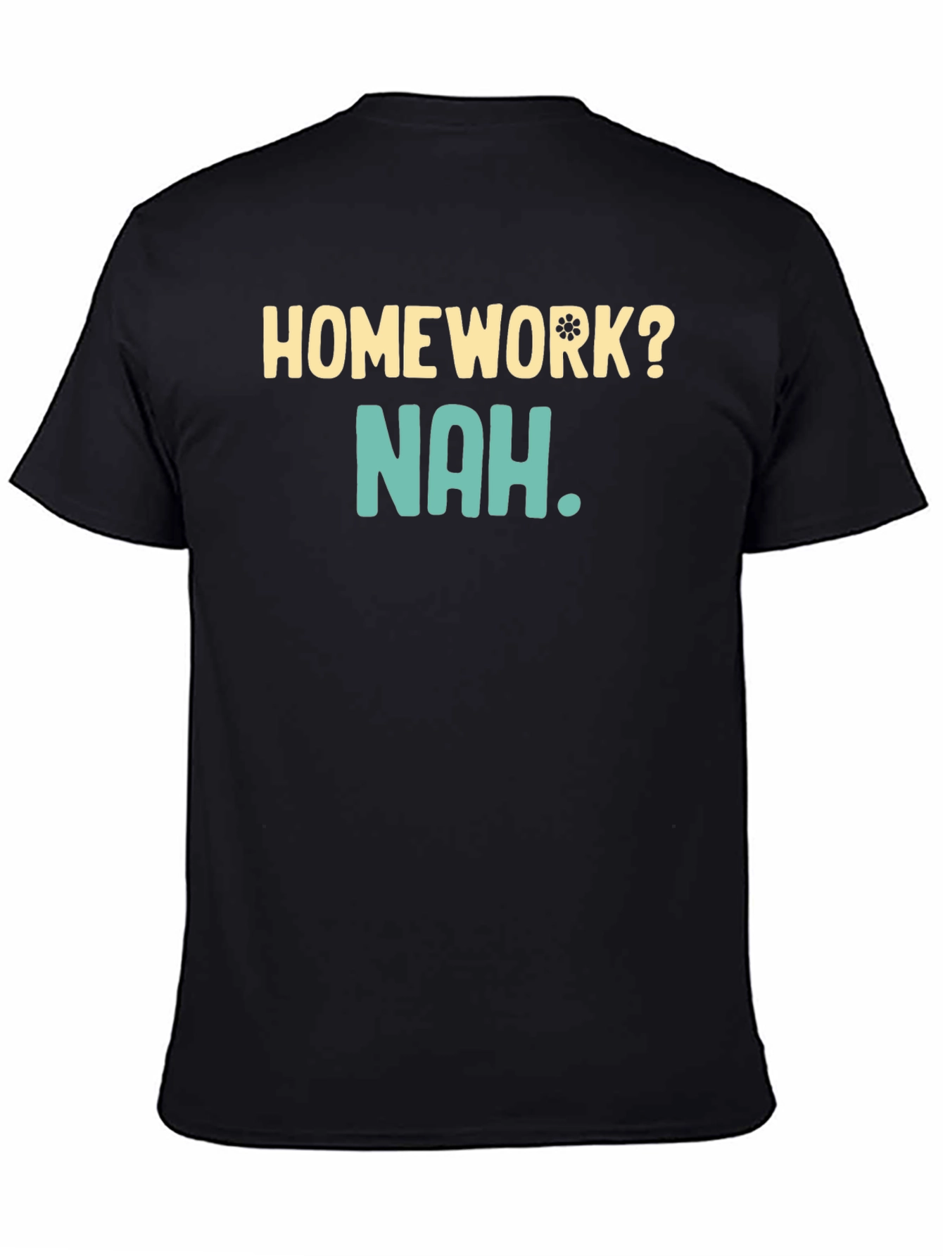 Homework? Nah T-Shirt - Funny Casual Wear