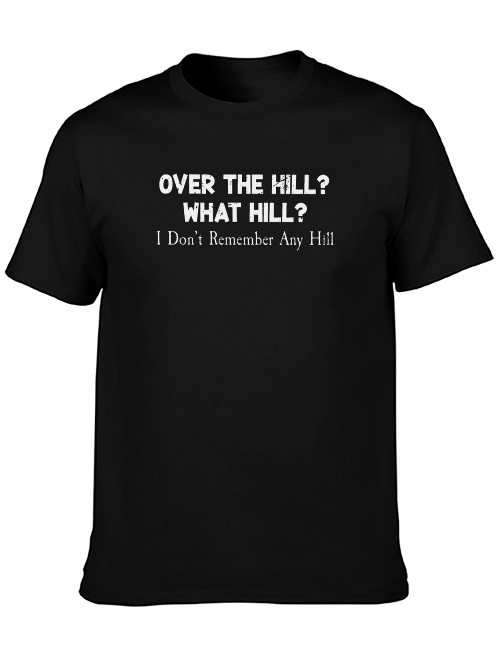 Over the Hill T-Shirt: Funny Birthday Gift