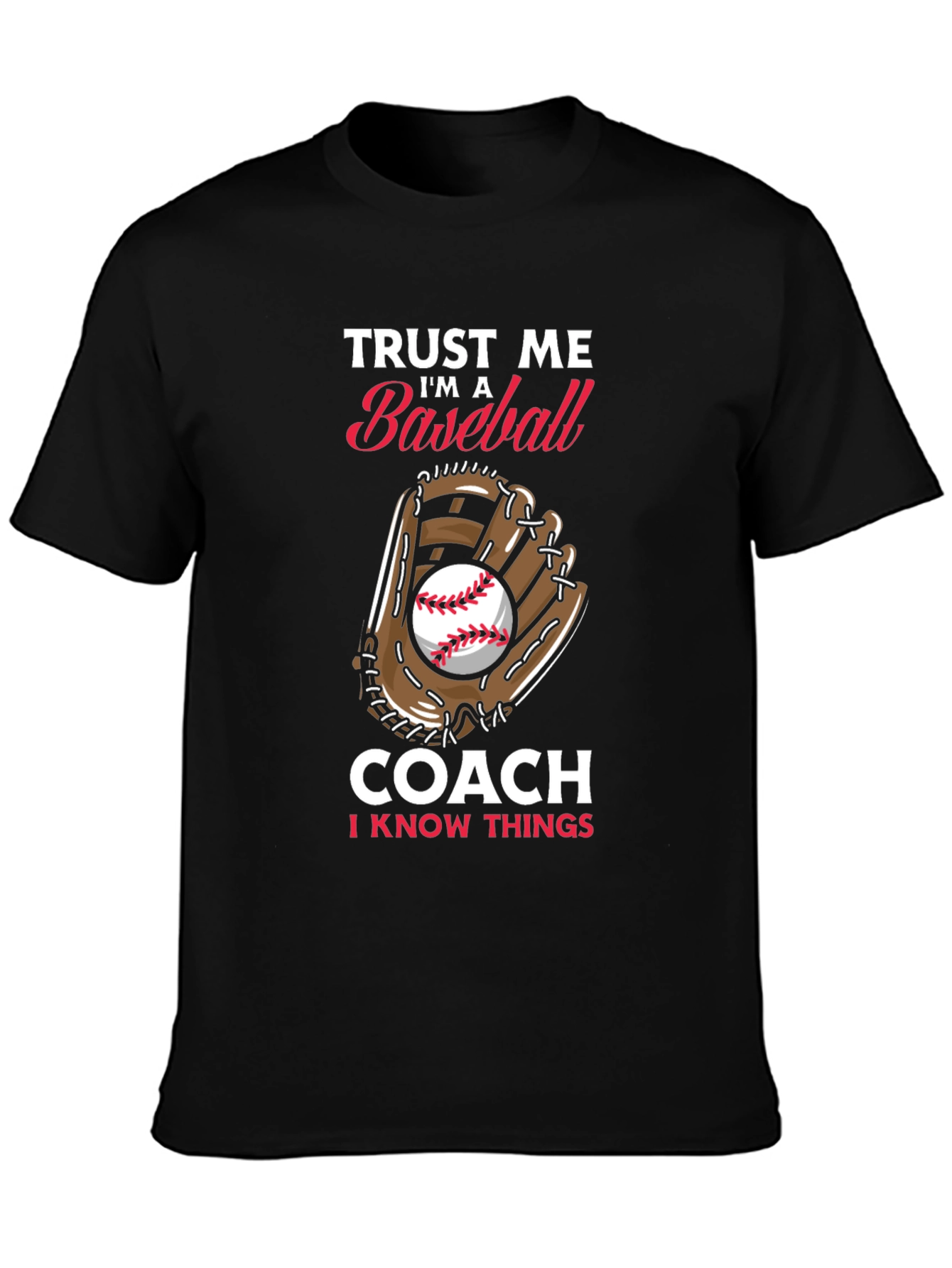 Baseball Coach T-Shirt - Trust Me Im A Baseball Coach