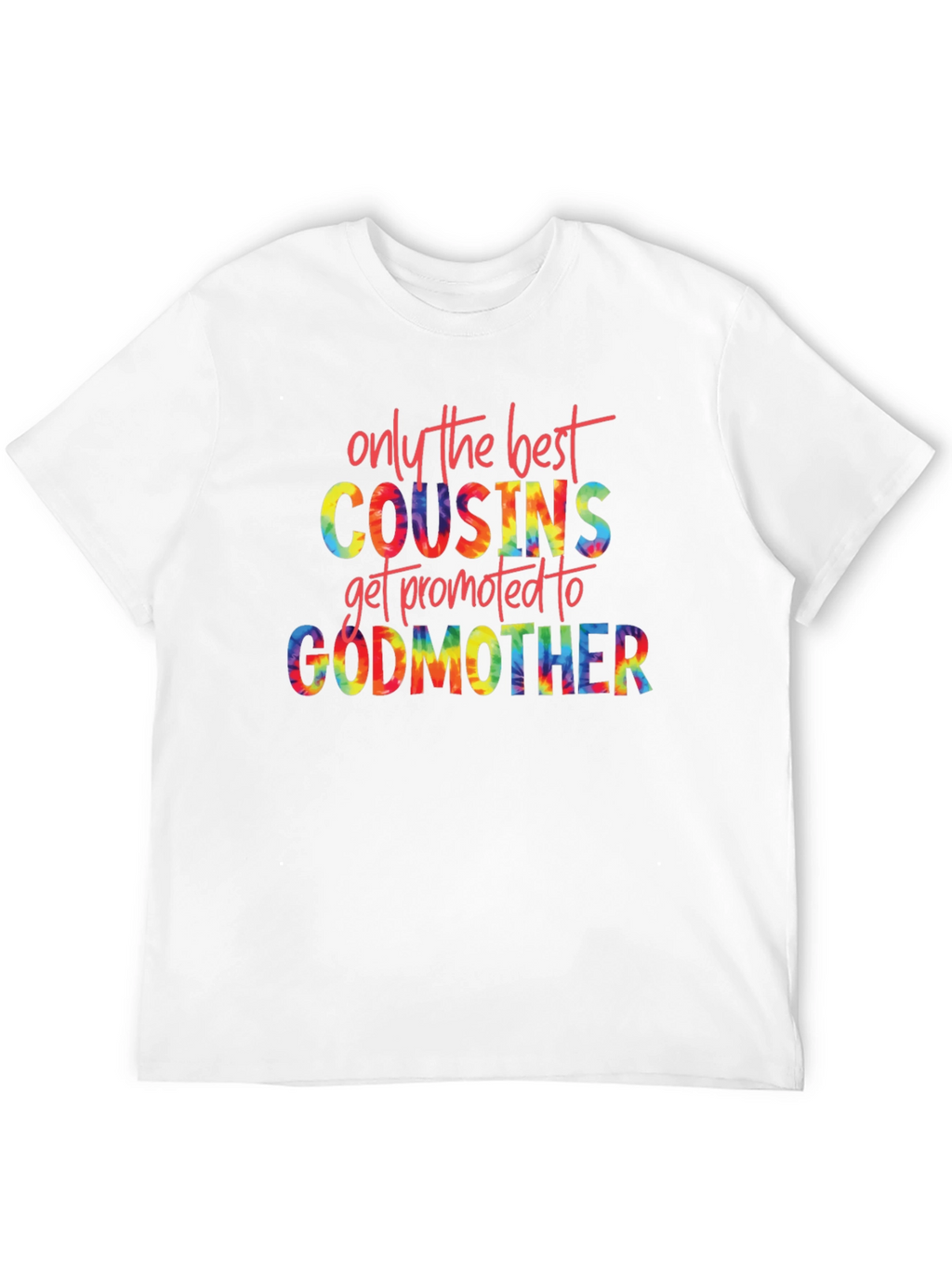 Best Cousins Get Promoted to Godmother Tie Dye T-Shirt