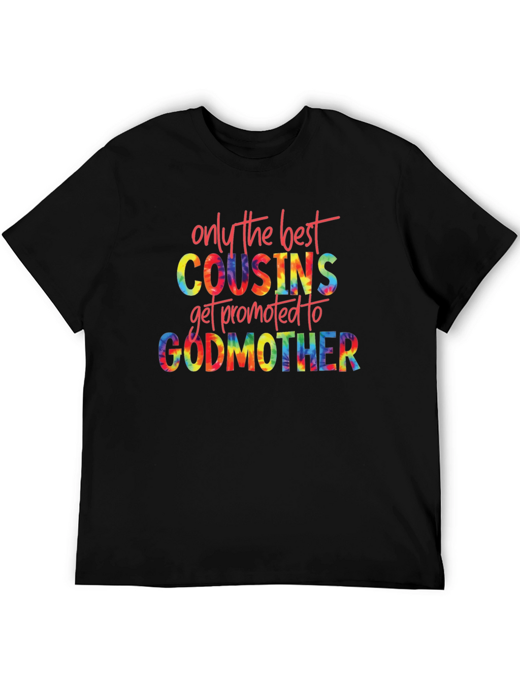 Best Cousins Get Promoted to Godmother Tie Dye T-Shirt