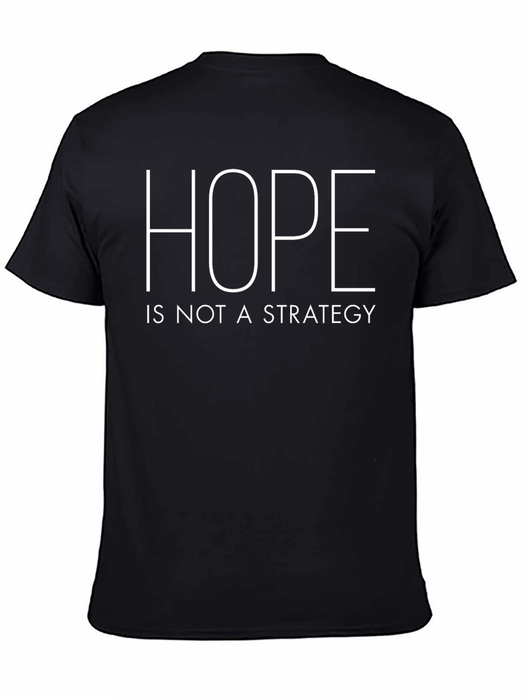 Hope is Not a Strategy Graphic T-Shirt