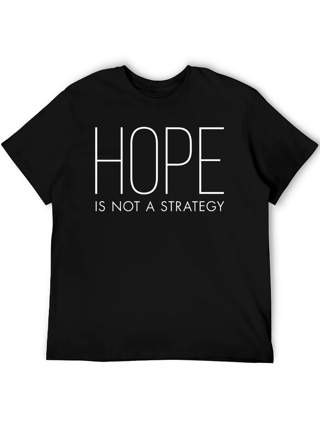 Hope is Not a Strategy Graphic T-Shirt