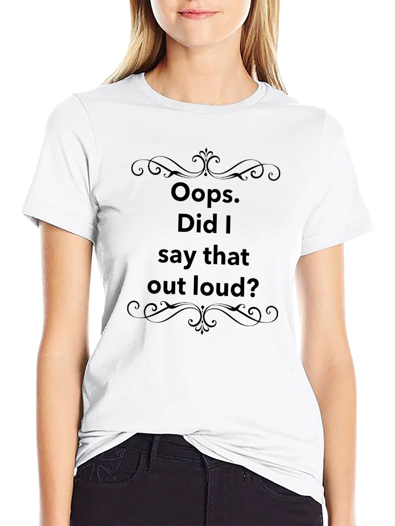 Oops Did I Say That Out Loud? T-Shirt