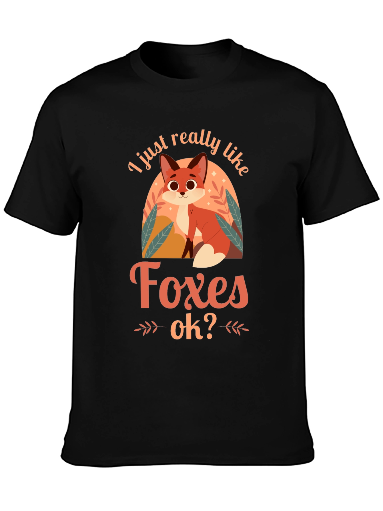 Cute Fox Graphic T-Shirt - I Just Really Like Foxes OK?