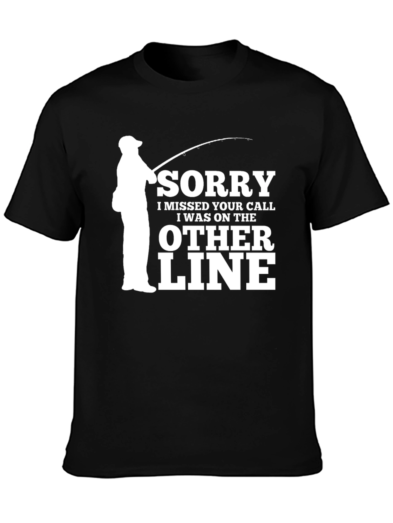 Fishing Humor T-Shirt: Sorry I Missed Your Call