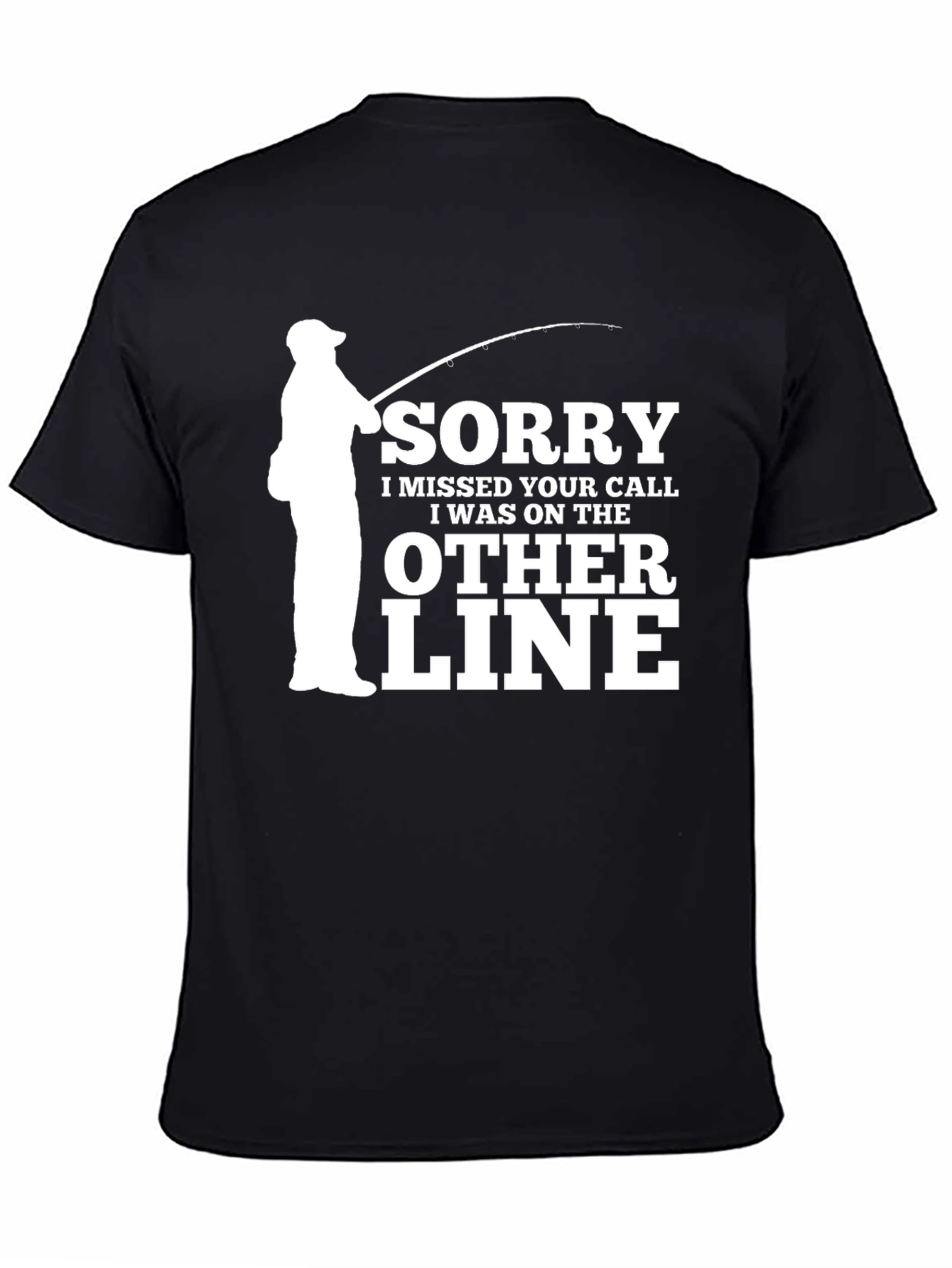 Fishing Humor T-Shirt: Sorry I Missed Your Call