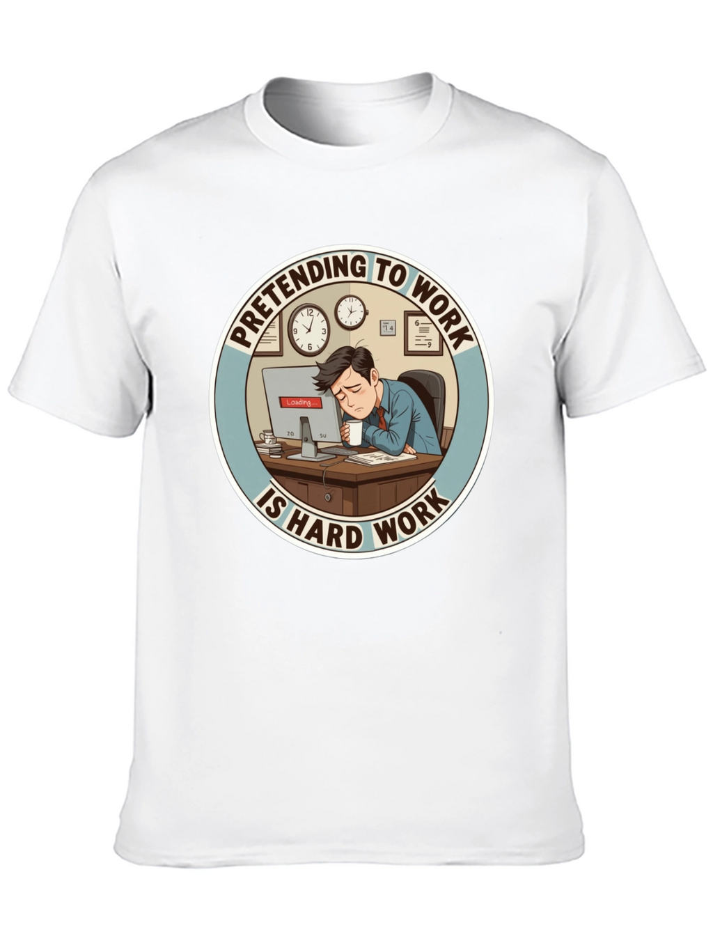 Pretending to Work is Hard Work T-Shirt
