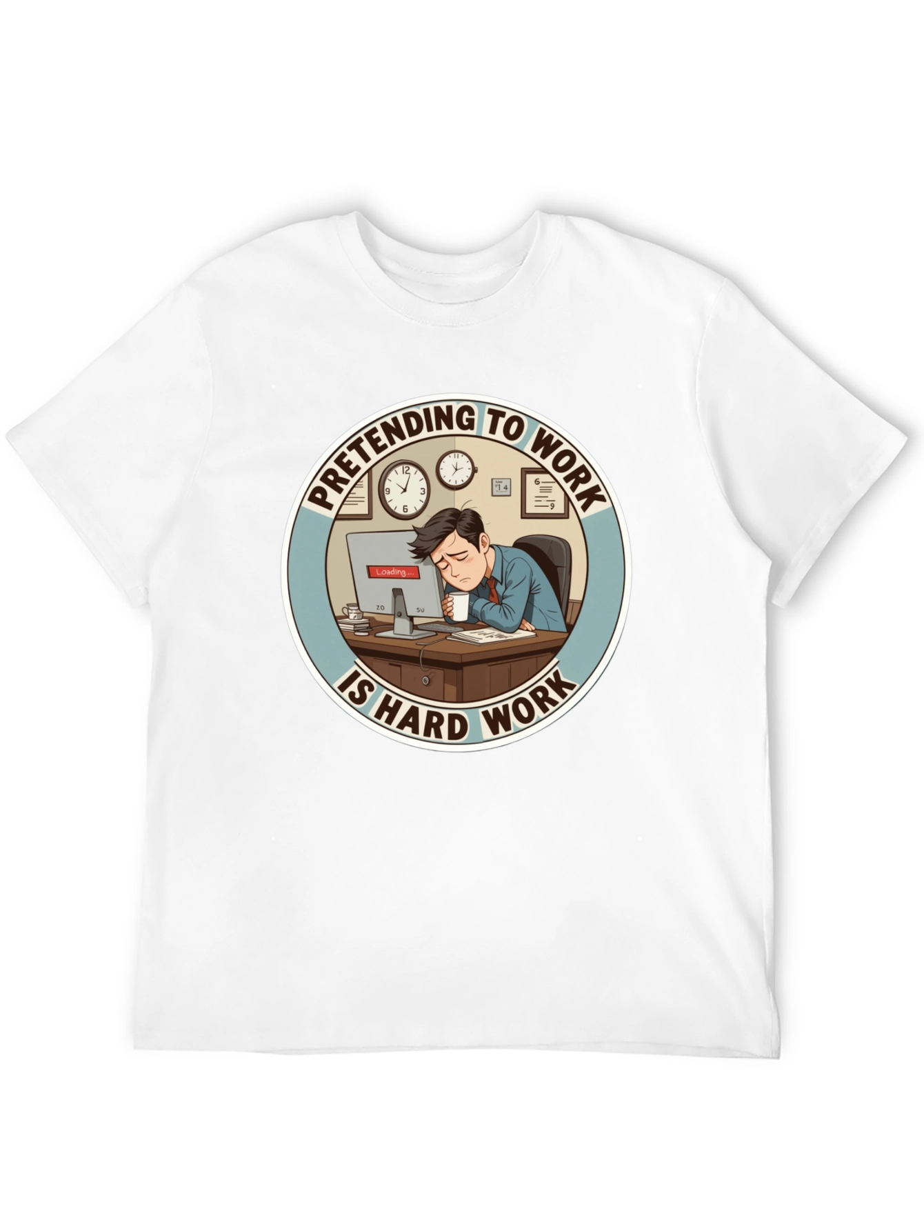 Pretending to Work is Hard Work T-Shirt