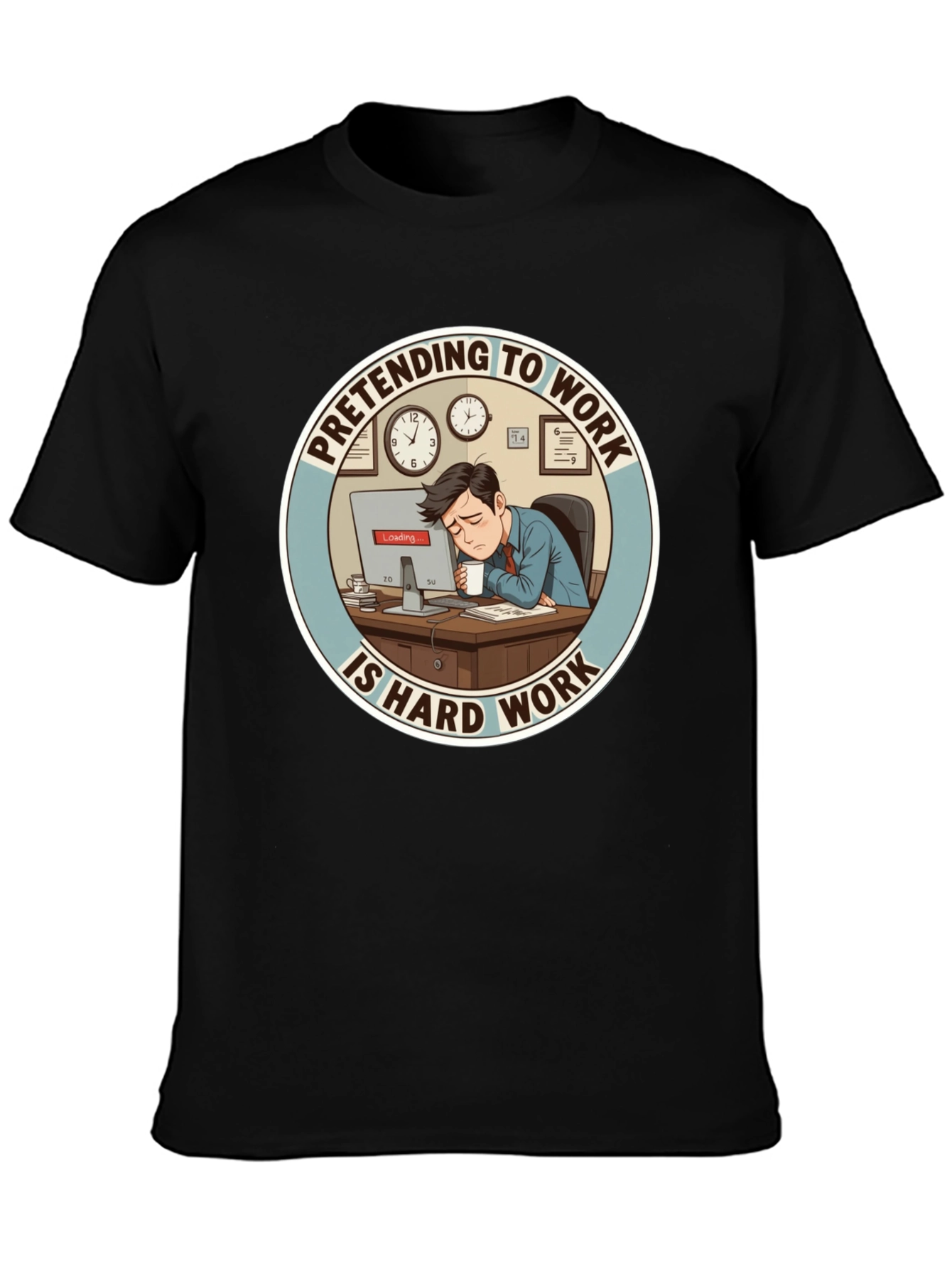 Pretending to Work is Hard Work T-Shirt