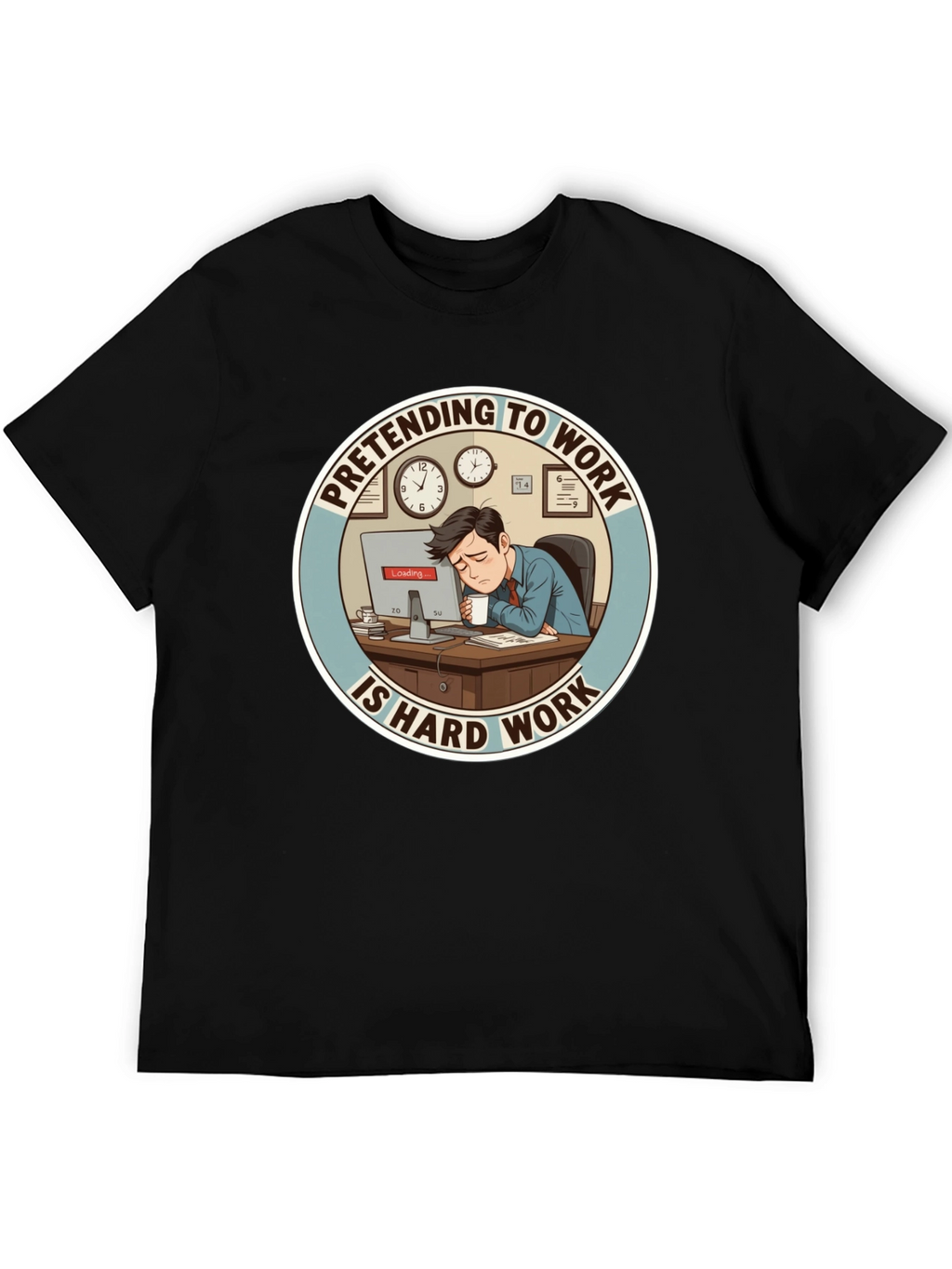 Pretending to Work is Hard Work T-Shirt