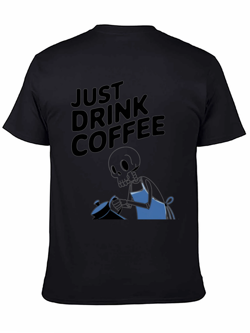 Just Drink Coffee Graphic T-Shirt