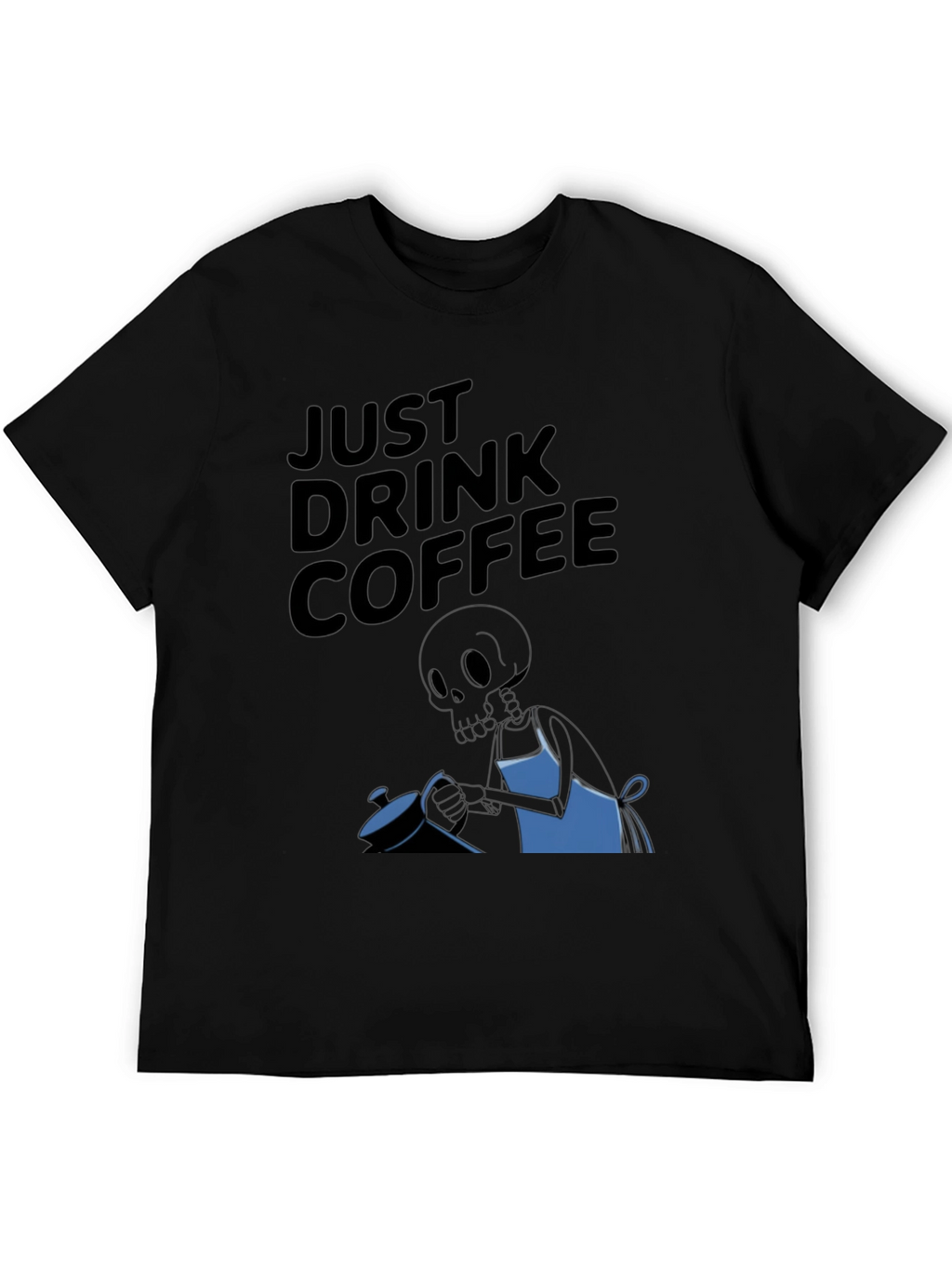 Just Drink Coffee Graphic T-Shirt