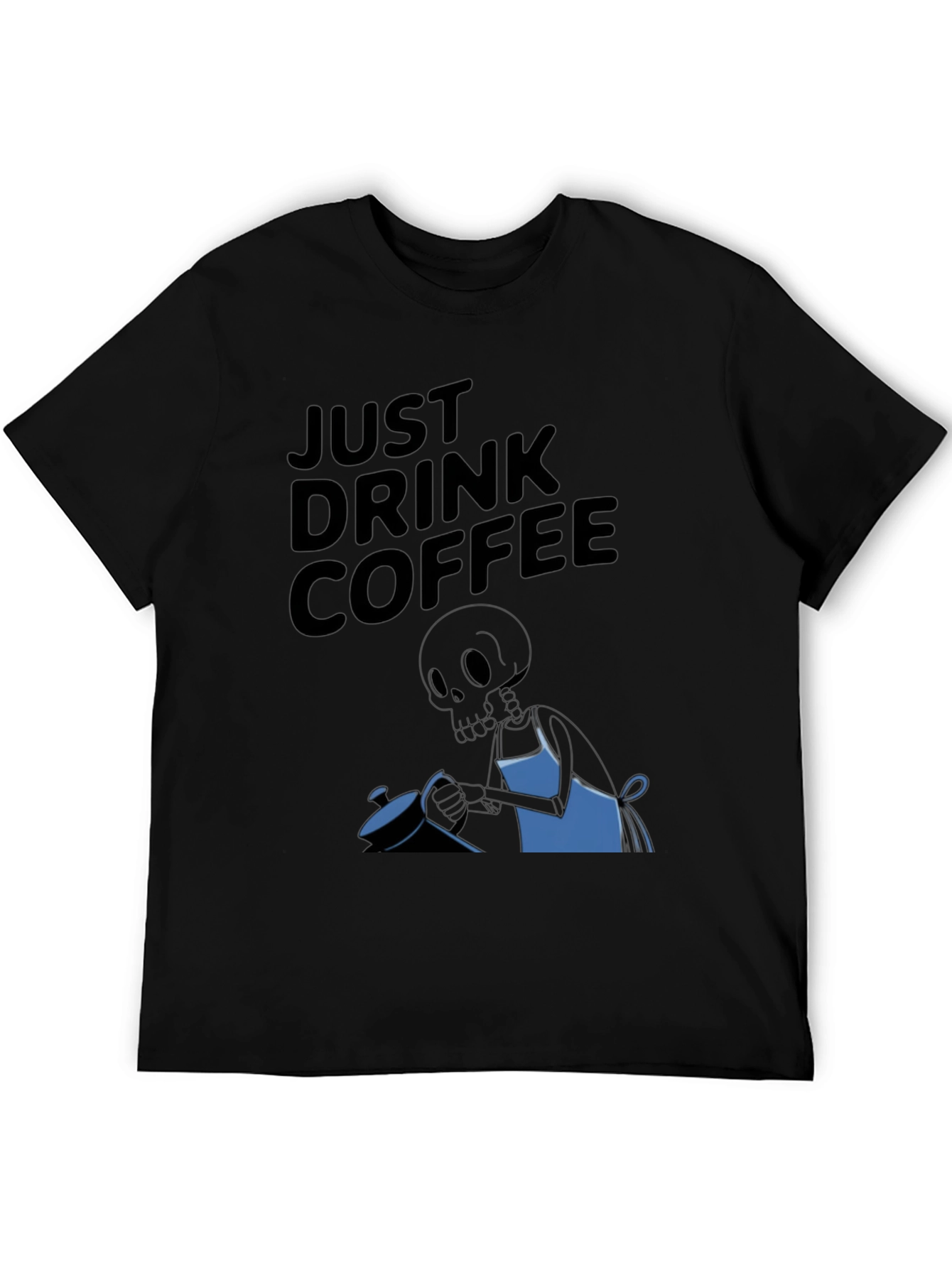 Just Drink Coffee Graphic T-Shirt