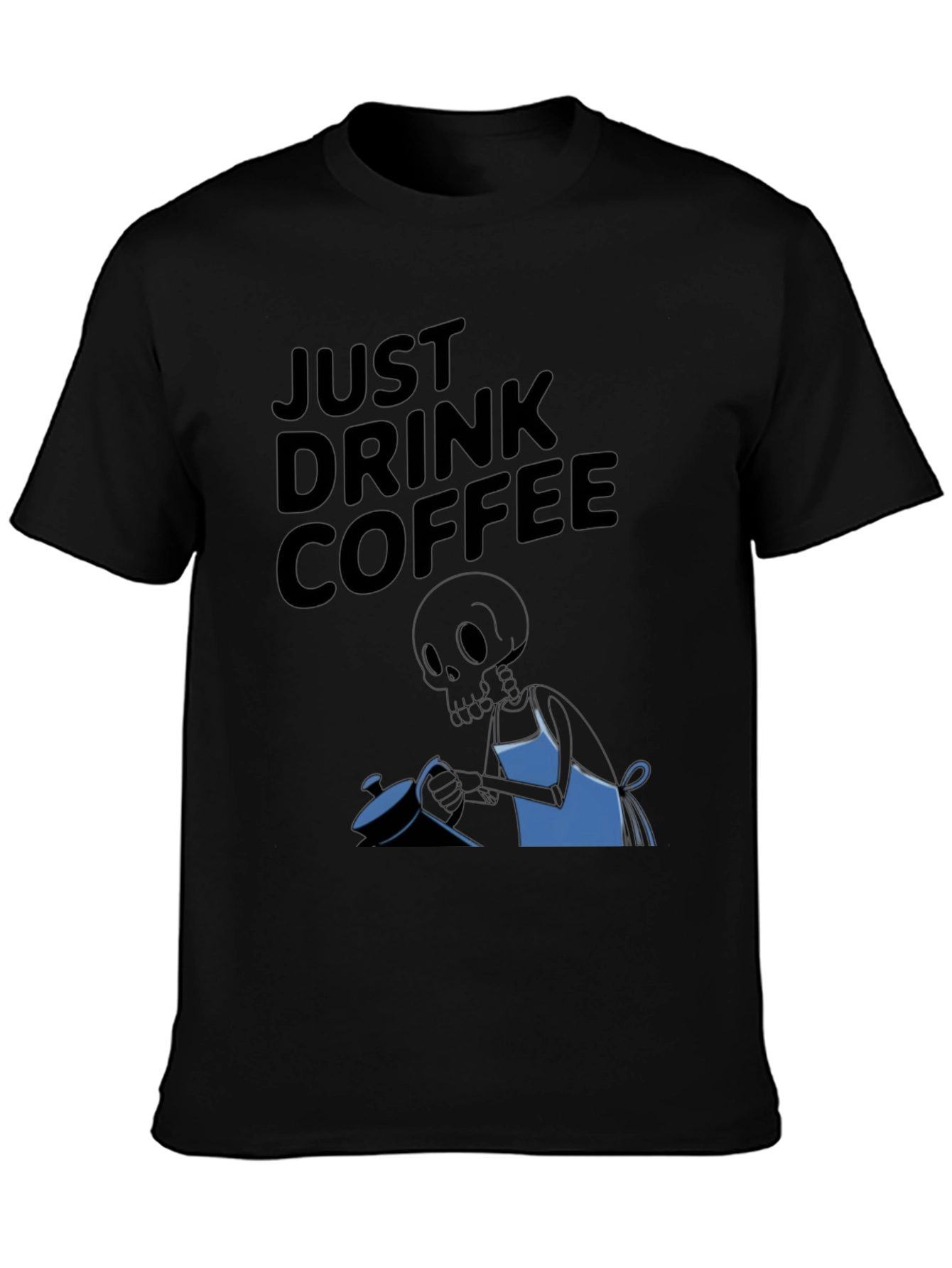 Just Drink Coffee Graphic T-Shirt