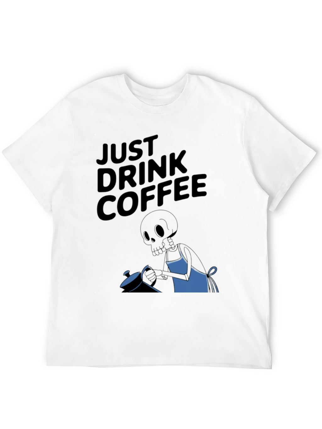 Just Drink Coffee Graphic T-Shirt