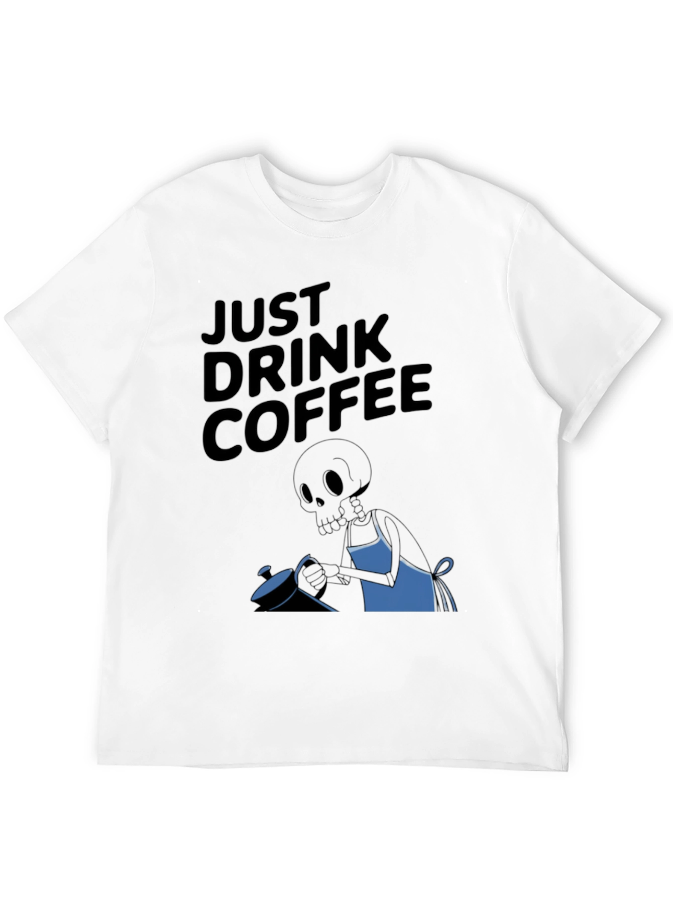 Just Drink Coffee Graphic T-Shirt