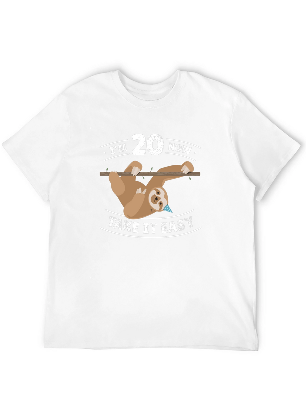 Im 20 Now Sloth T-Shirt - Take It Easy!