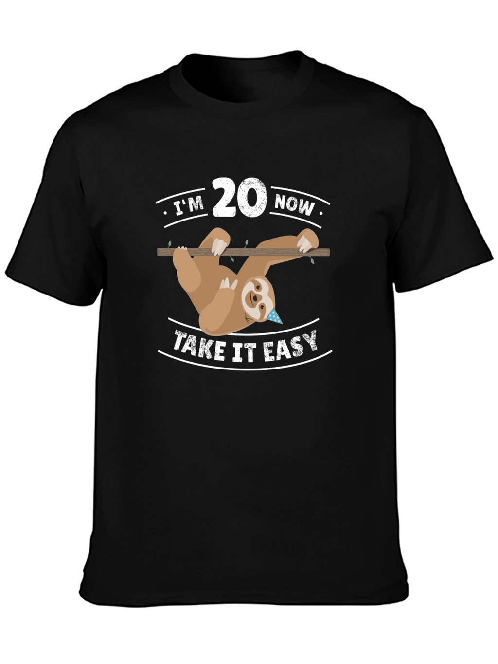 Im 20 Now Sloth T-Shirt - Take It Easy!