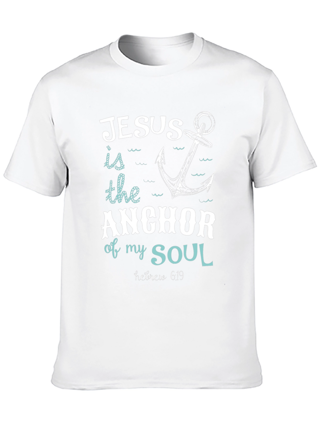 Jesus is the Anchor of My Soul T-Shirt