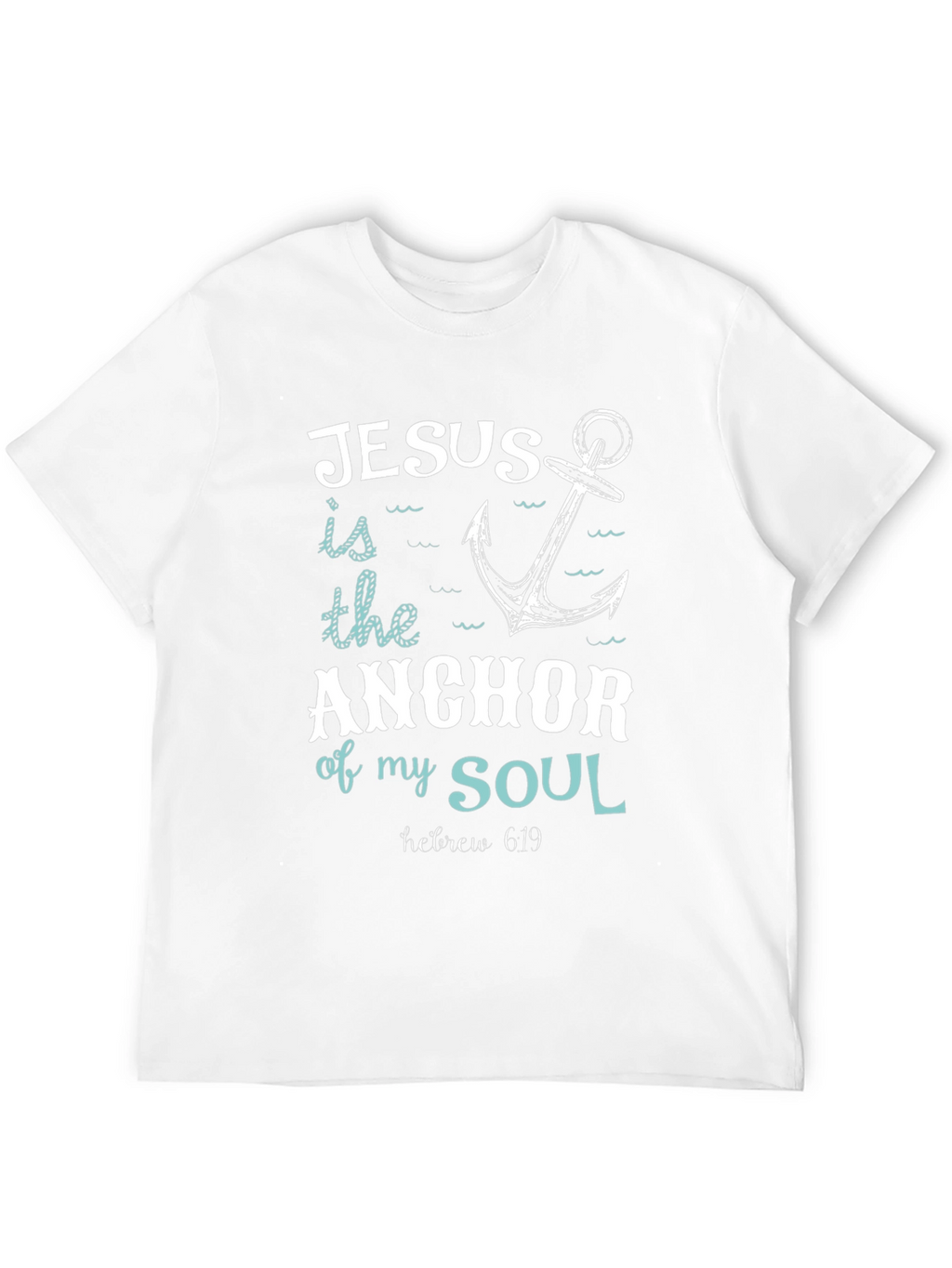 Jesus is the Anchor of My Soul T-Shirt