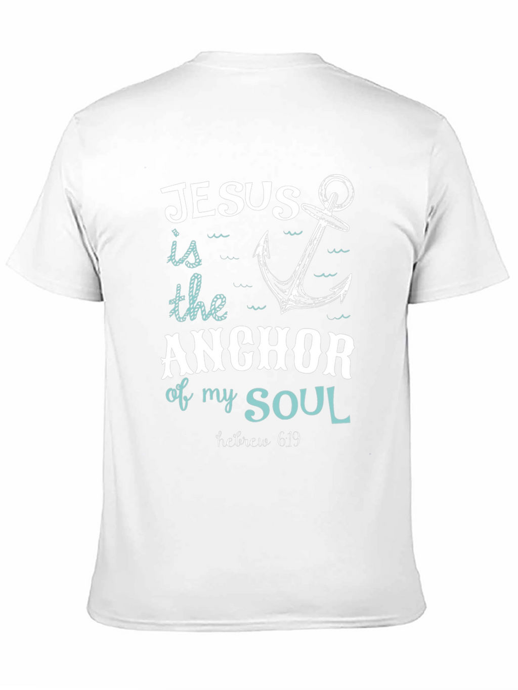 Jesus is the Anchor of My Soul T-Shirt