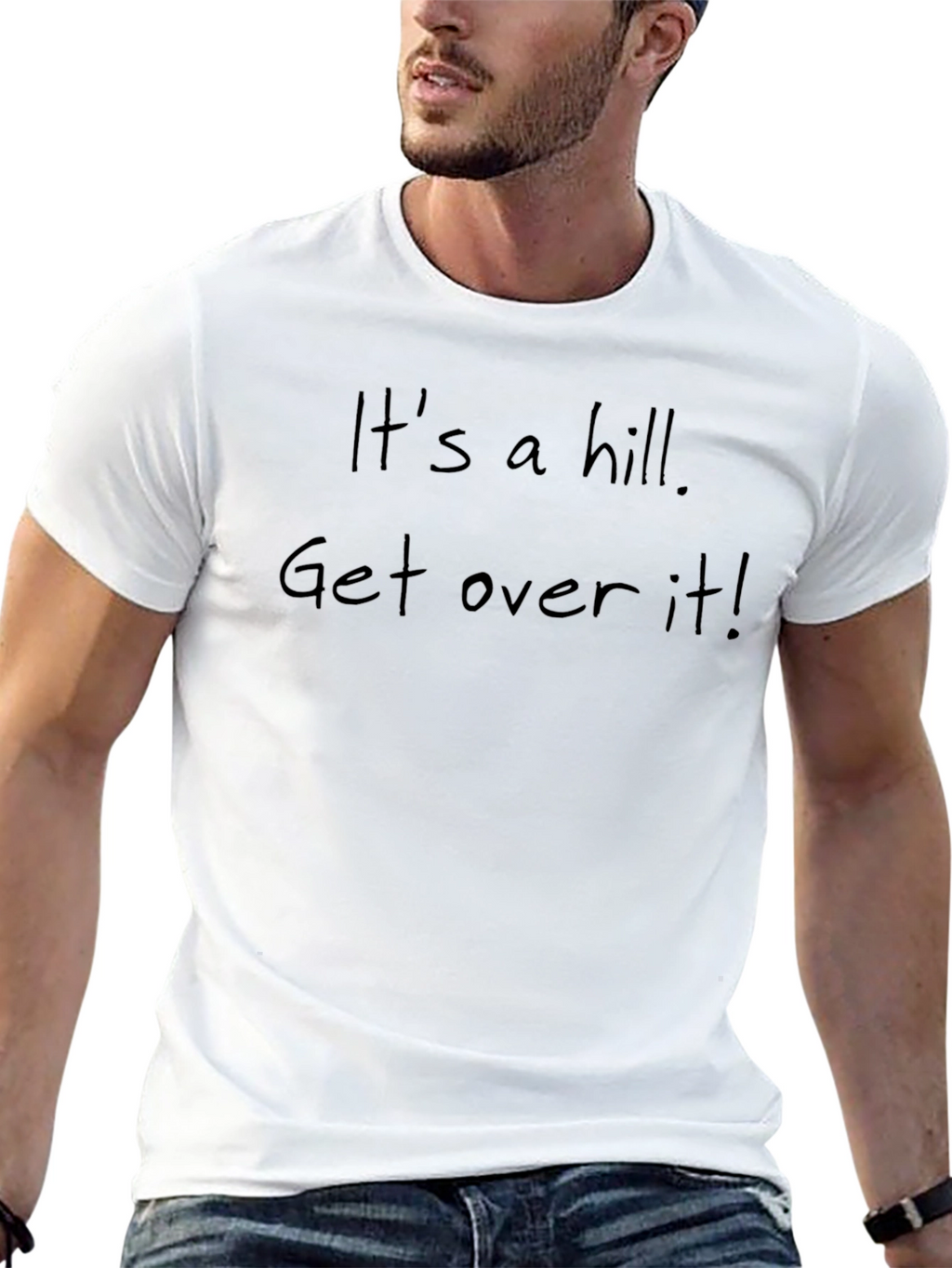 Its a Hill Get Over It! Slogan T-Shirt