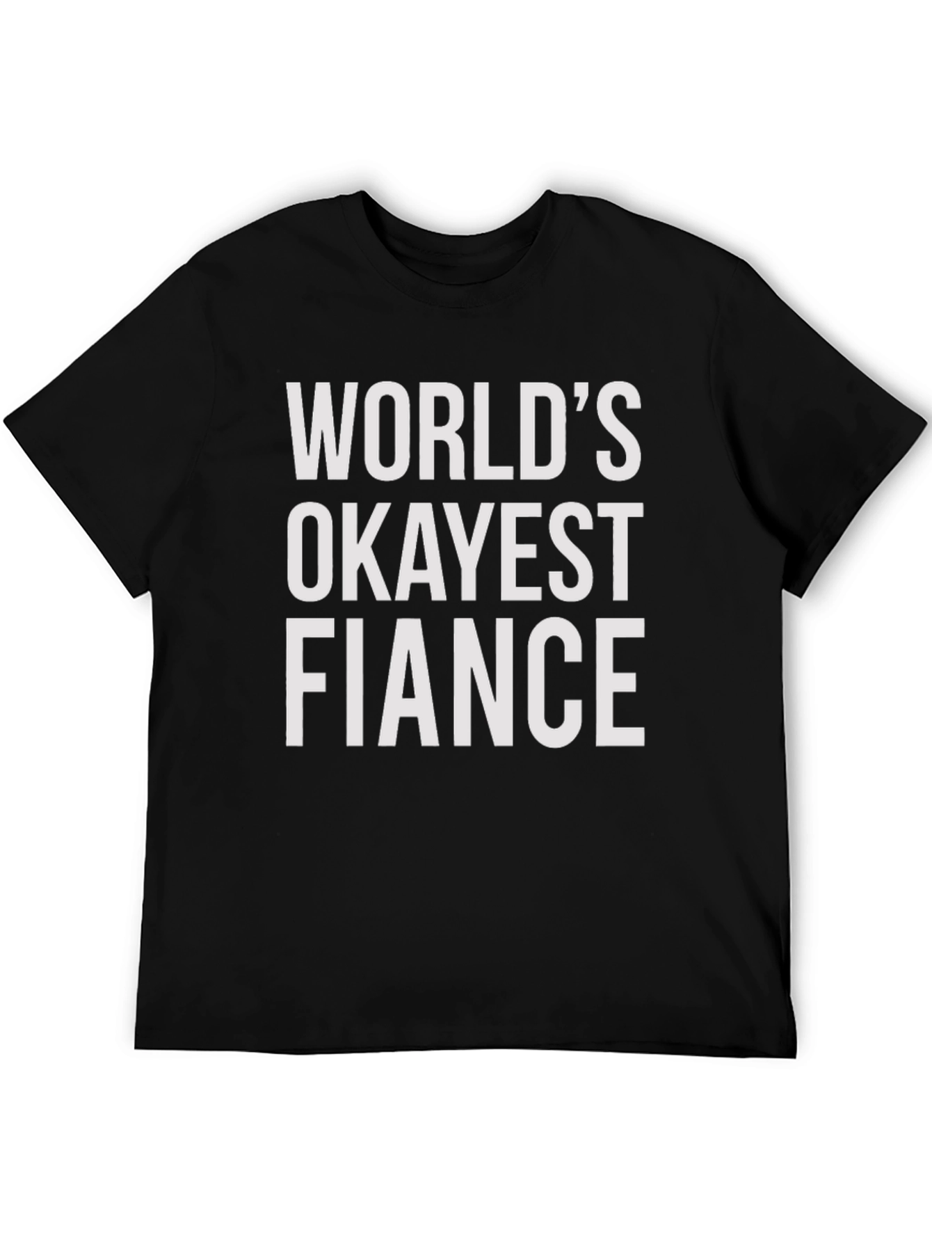Worlds Okayest Fiance T-Shirt - Funny Engagement Gift
