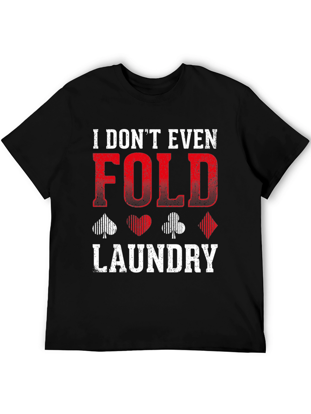 I Dont Even Fold Laundry Graphic Tee