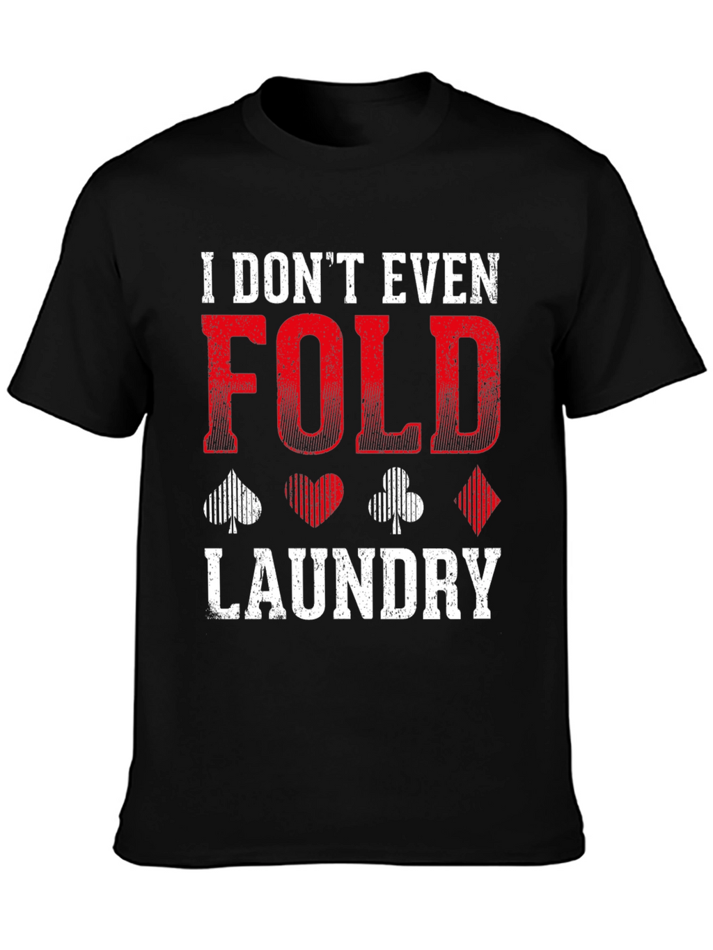 I Dont Even Fold Laundry Graphic Tee