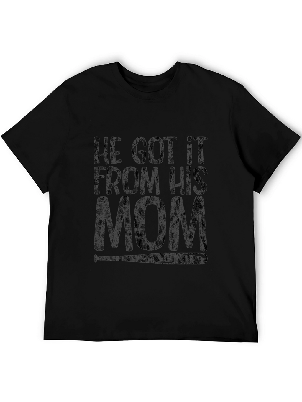 He Got It From His Mom T-Shirt
