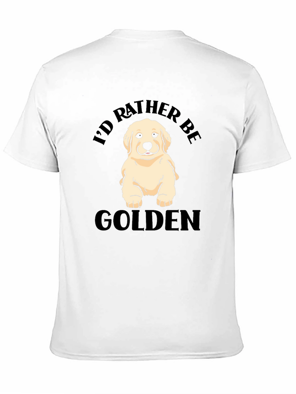 Id Rather Be Golden - Golden Retriever T-Shirt