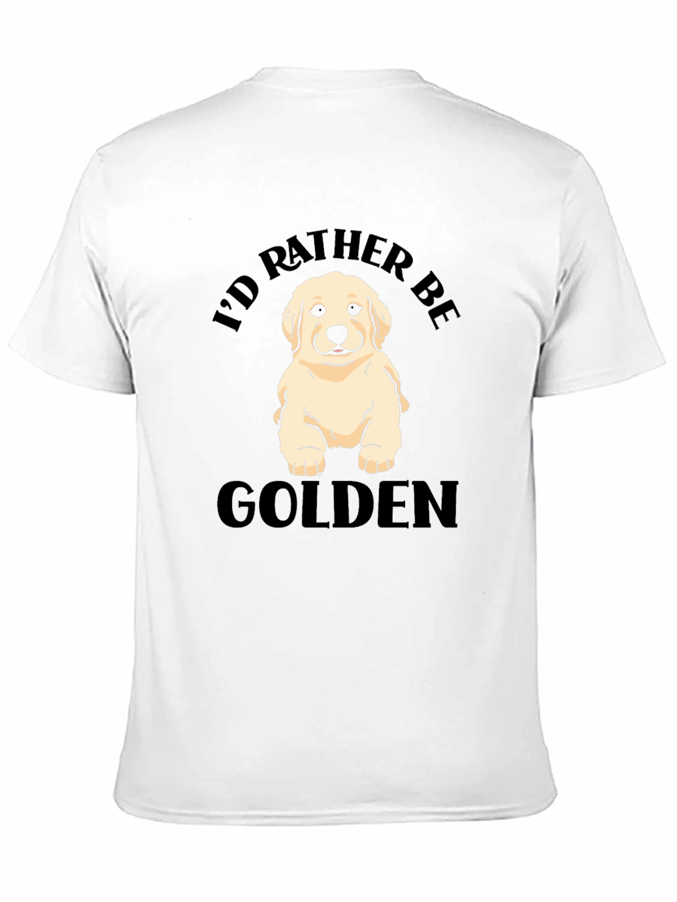 Id Rather Be Golden - Golden Retriever T-Shirt