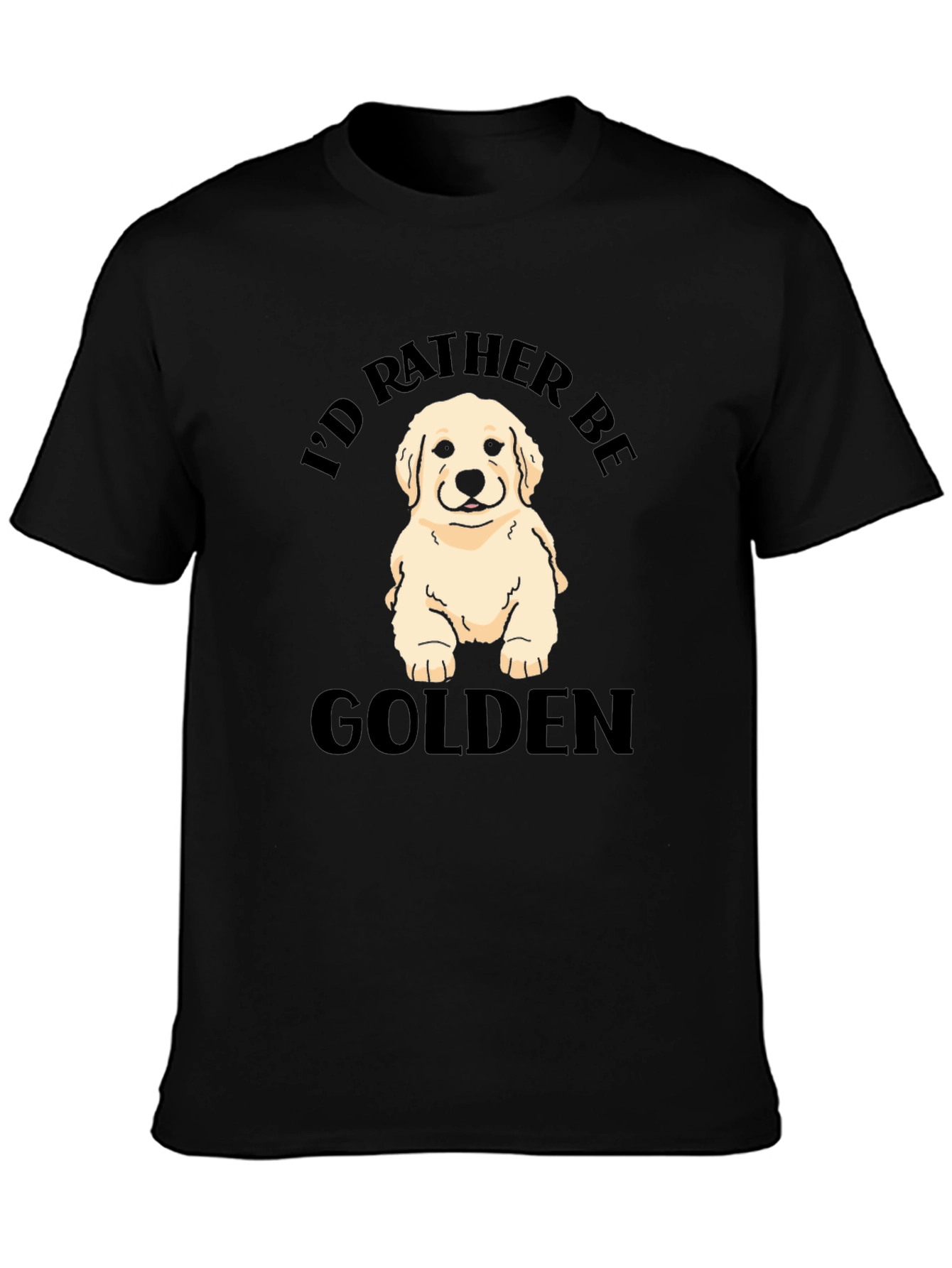 Id Rather Be Golden - Golden Retriever T-Shirt