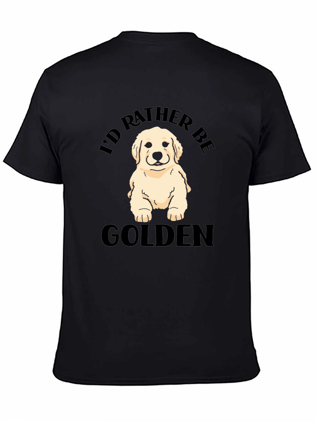 Id Rather Be Golden - Golden Retriever T-Shirt
