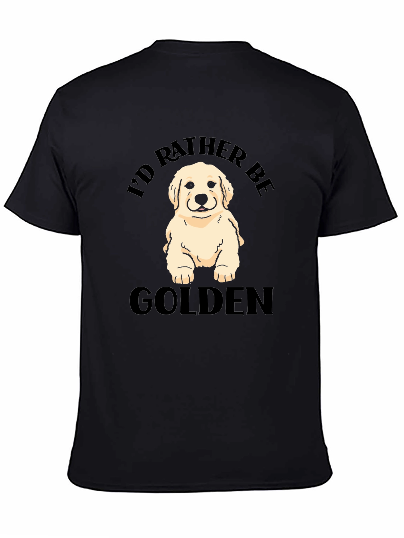 Id Rather Be Golden - Golden Retriever T-Shirt