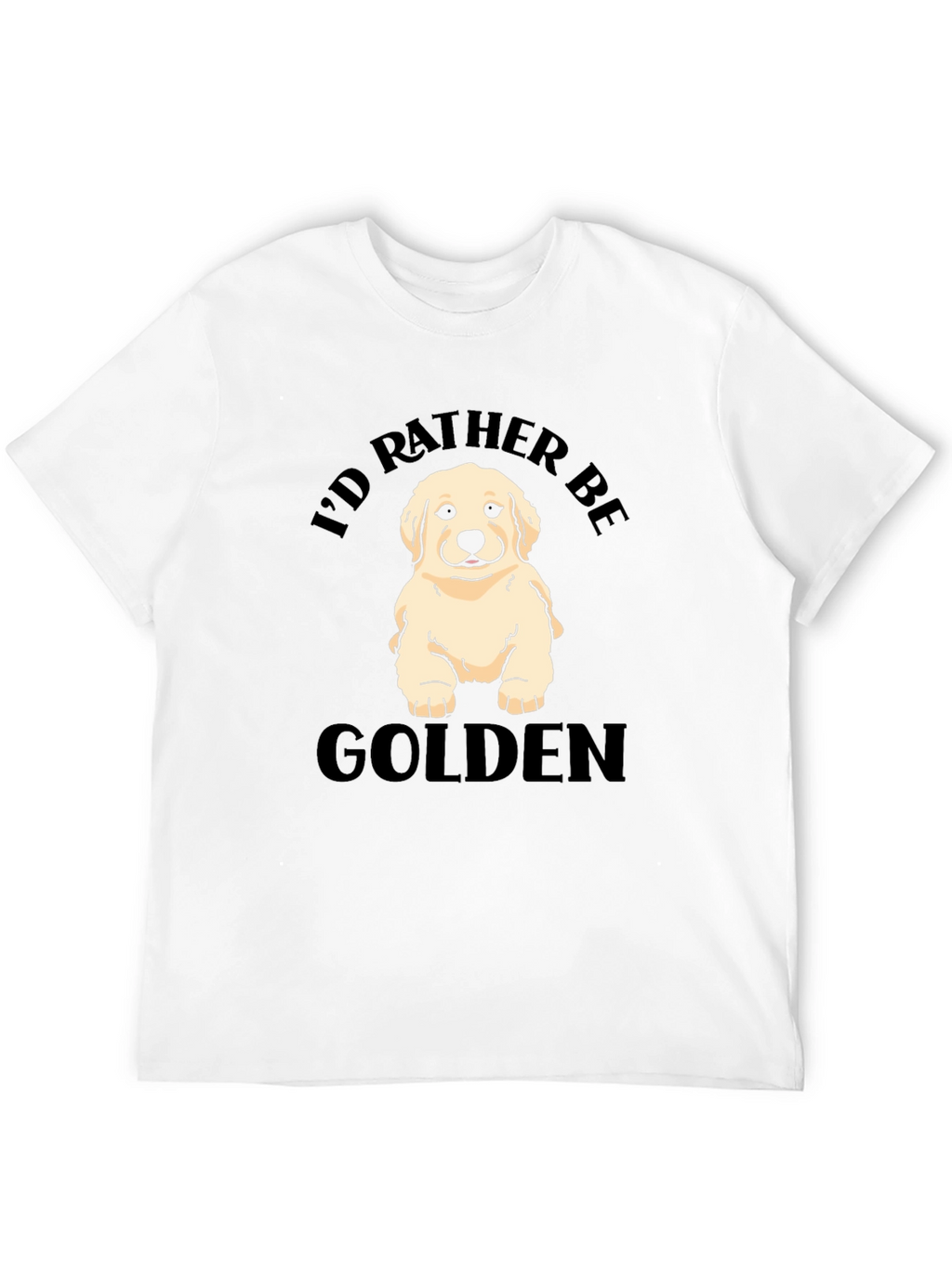 Id Rather Be Golden - Golden Retriever T-Shirt