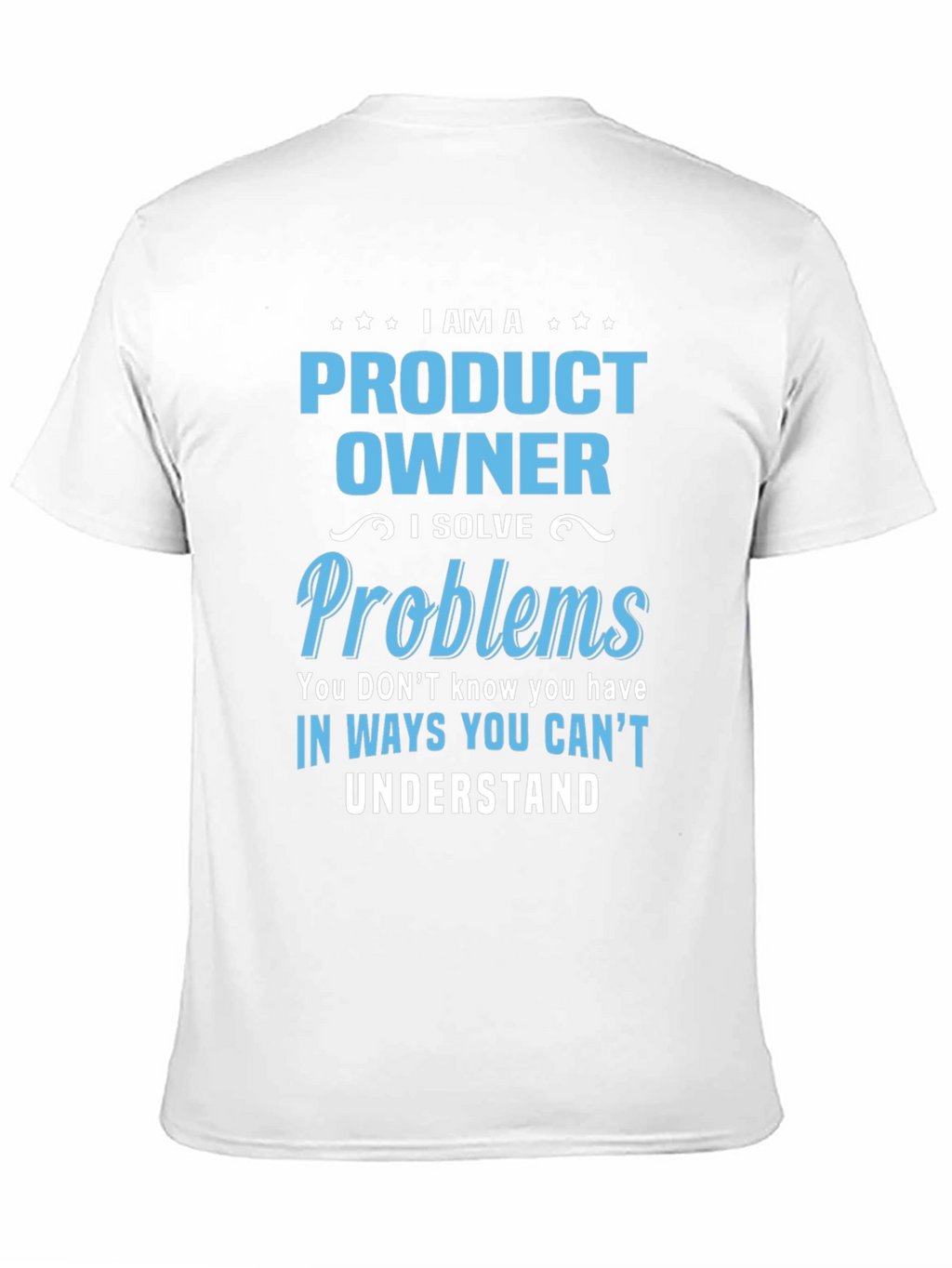 Product Owner T-Shirt - I Solve Problems Design