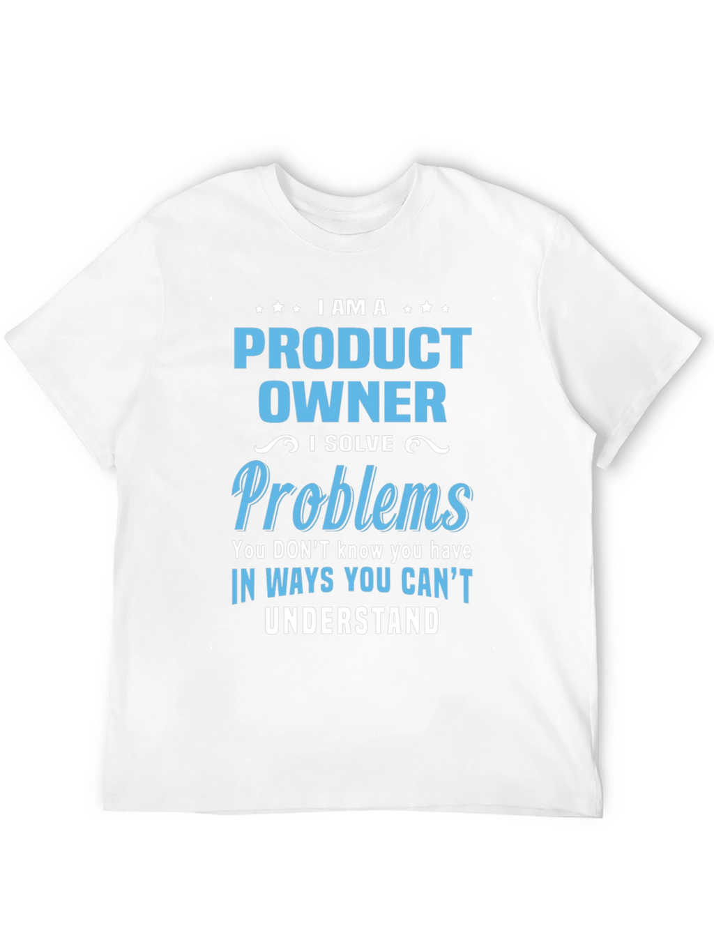 Product Owner T-Shirt - I Solve Problems Design