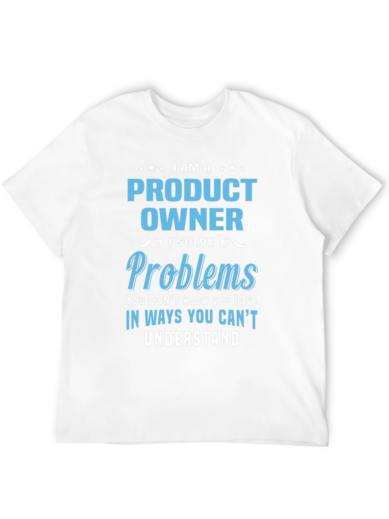 Product Owner T-Shirt - I Solve Problems Design