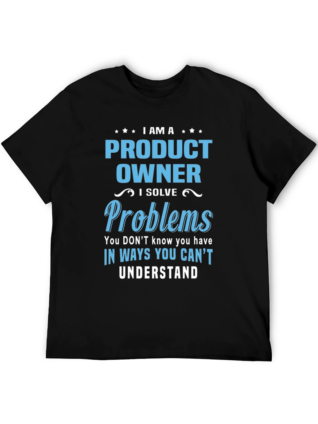 Product Owner T-Shirt - I Solve Problems Design