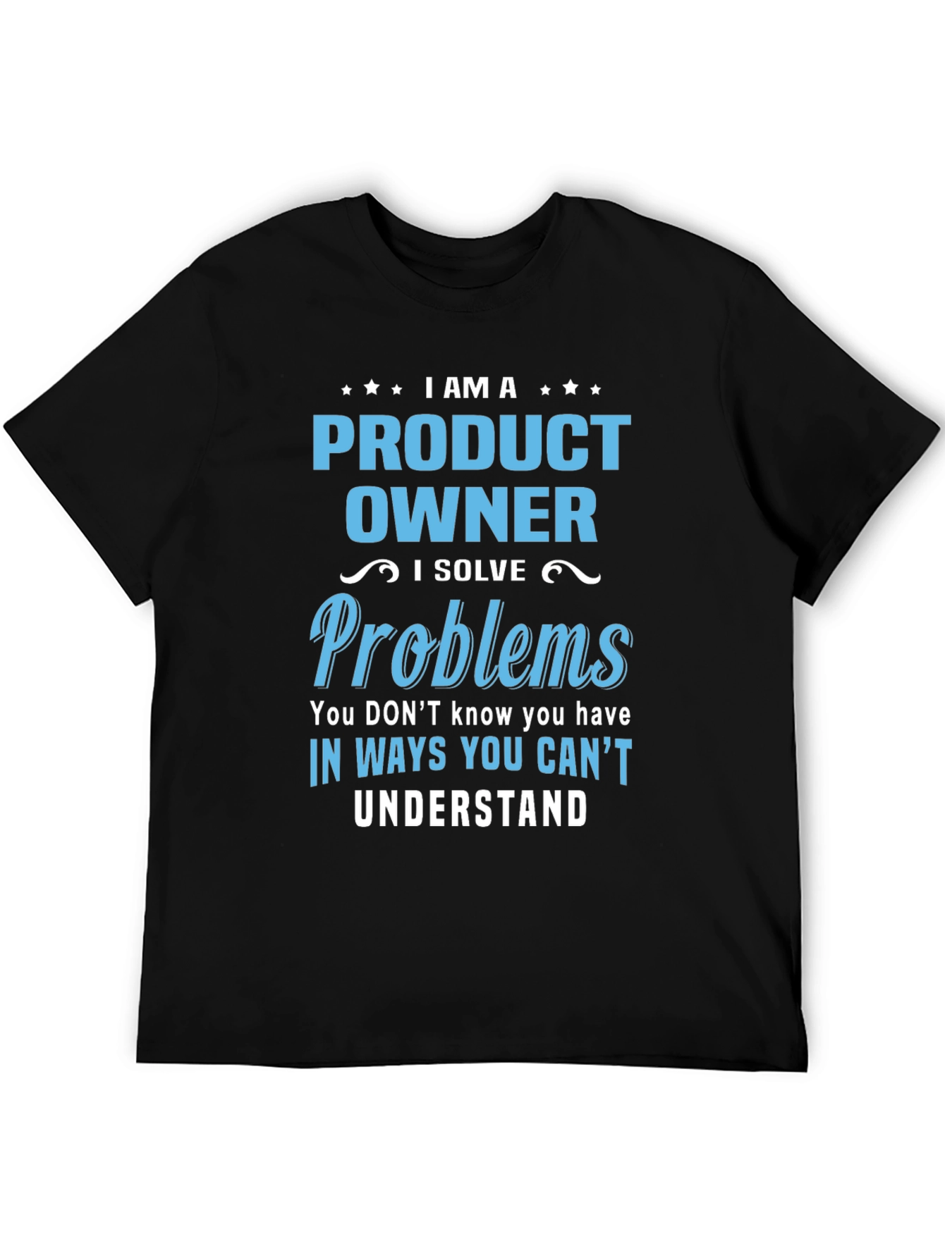 Product Owner T-Shirt - I Solve Problems Design