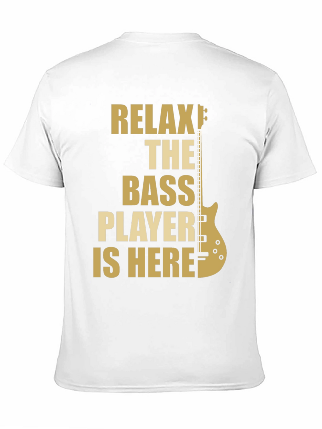 Relax The Bass Player Is Here - Graphic T-Shirt