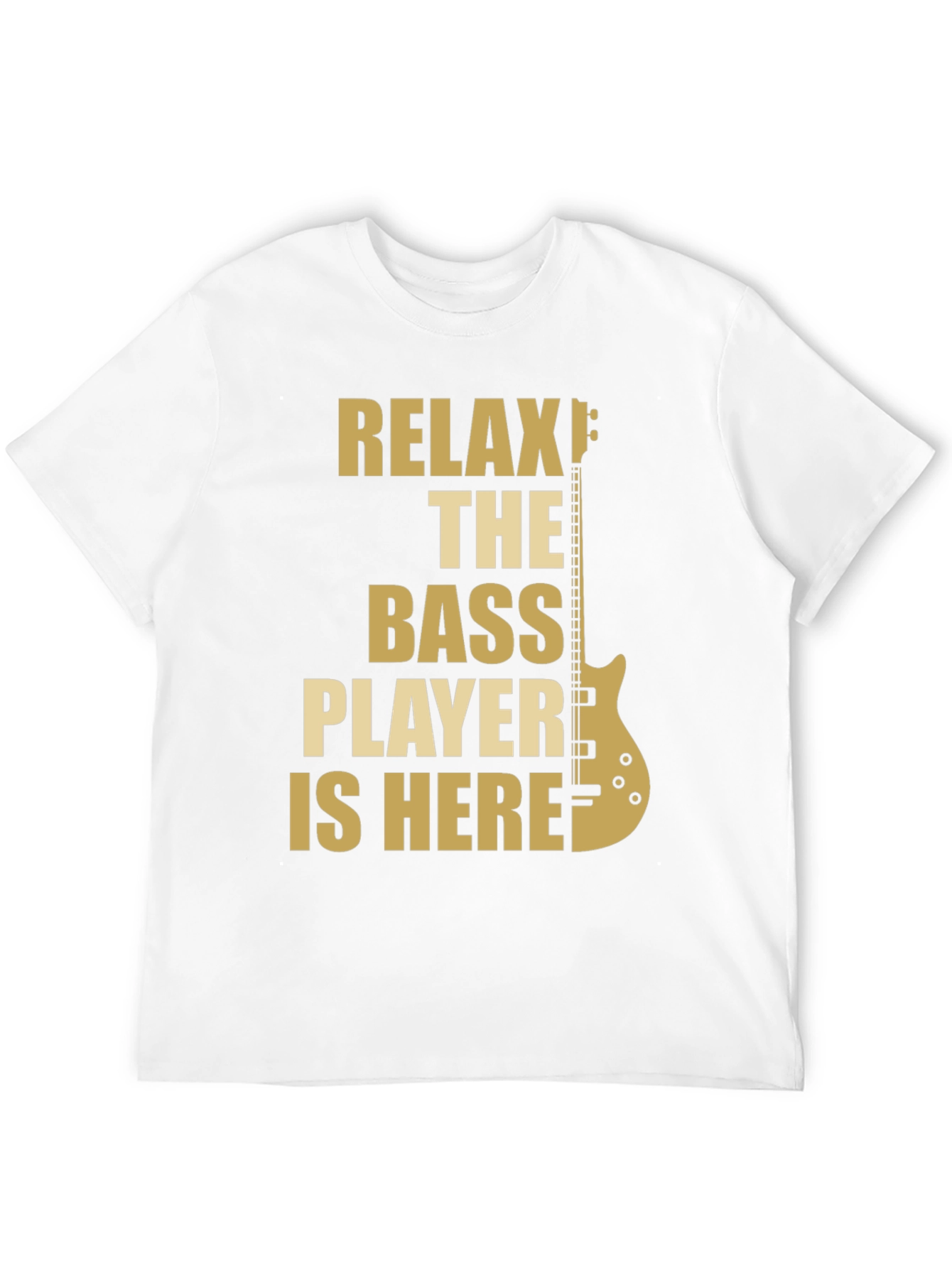 Relax The Bass Player Is Here - Graphic T-Shirt