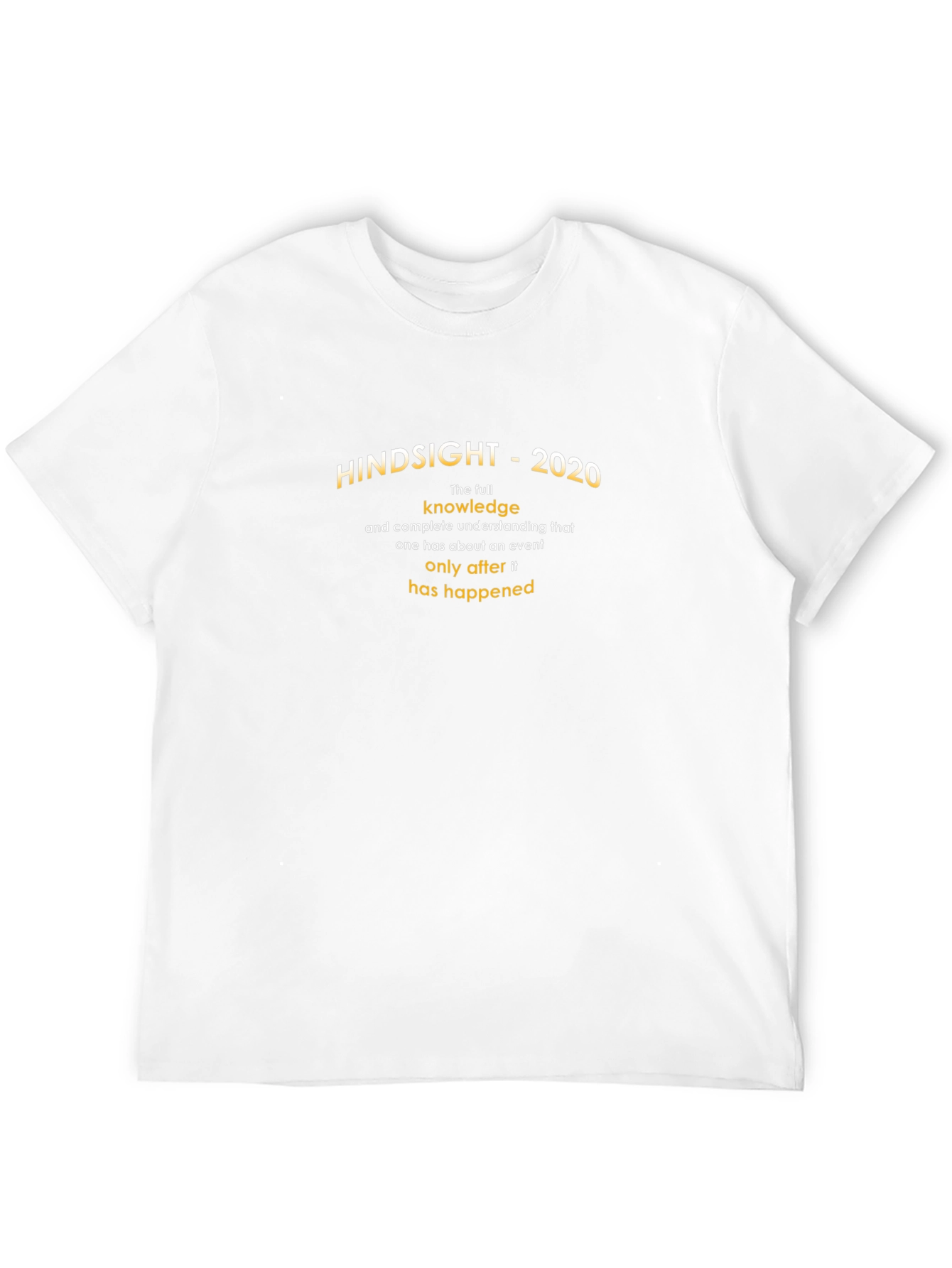 Hindsight 2020 Graphic T-Shirt - Full Knowledge After the Event