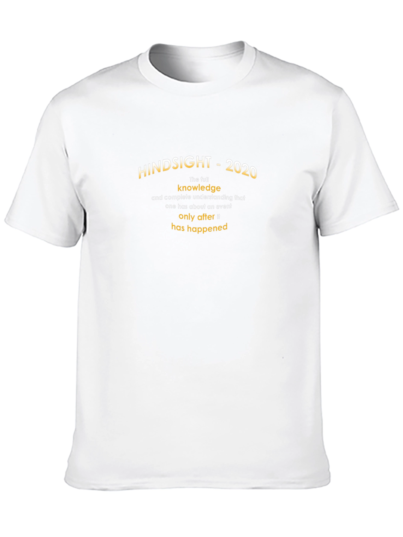 Hindsight 2020 Graphic T-Shirt - Full Knowledge After the Event