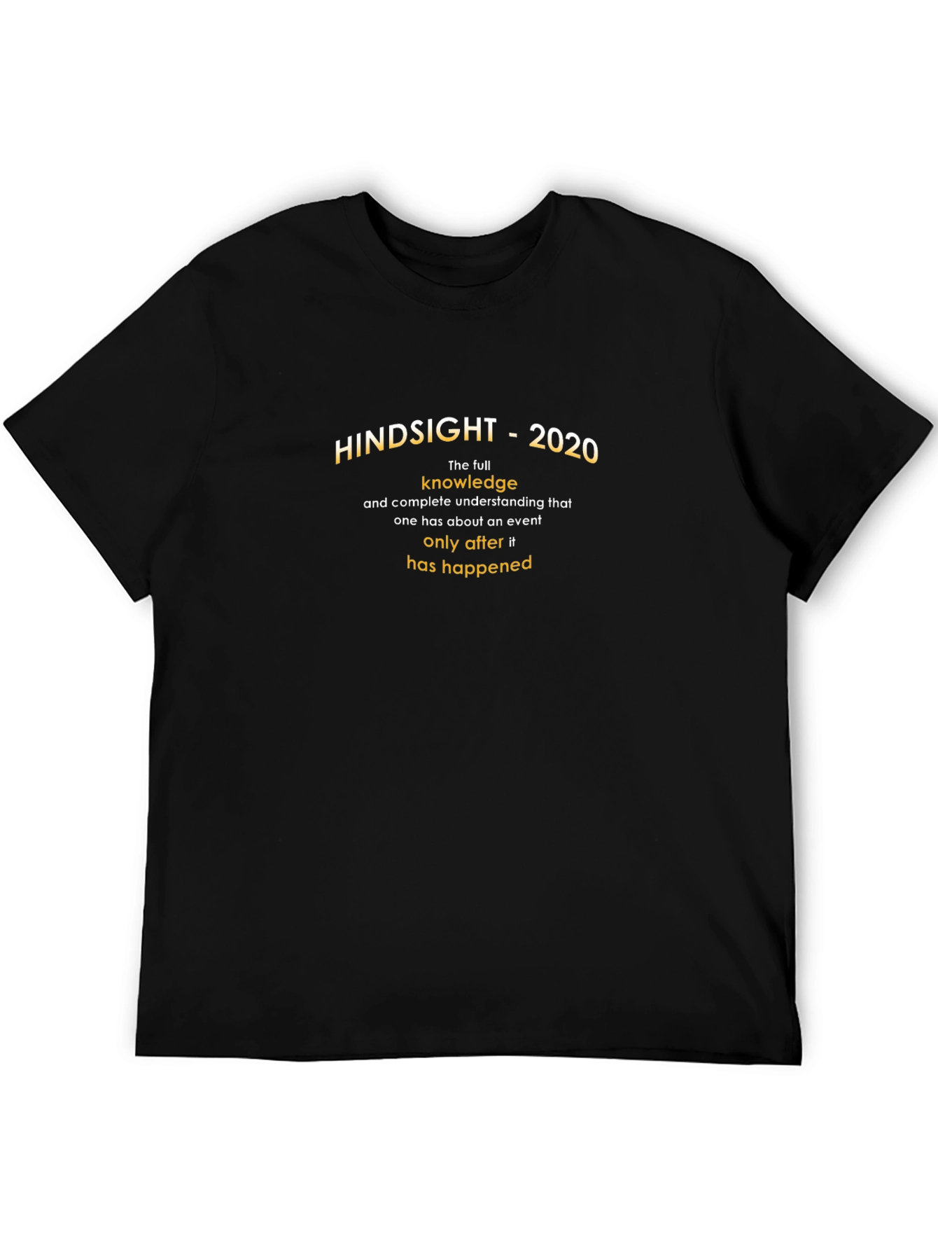 Hindsight 2020 Graphic T-Shirt - Full Knowledge After the Event