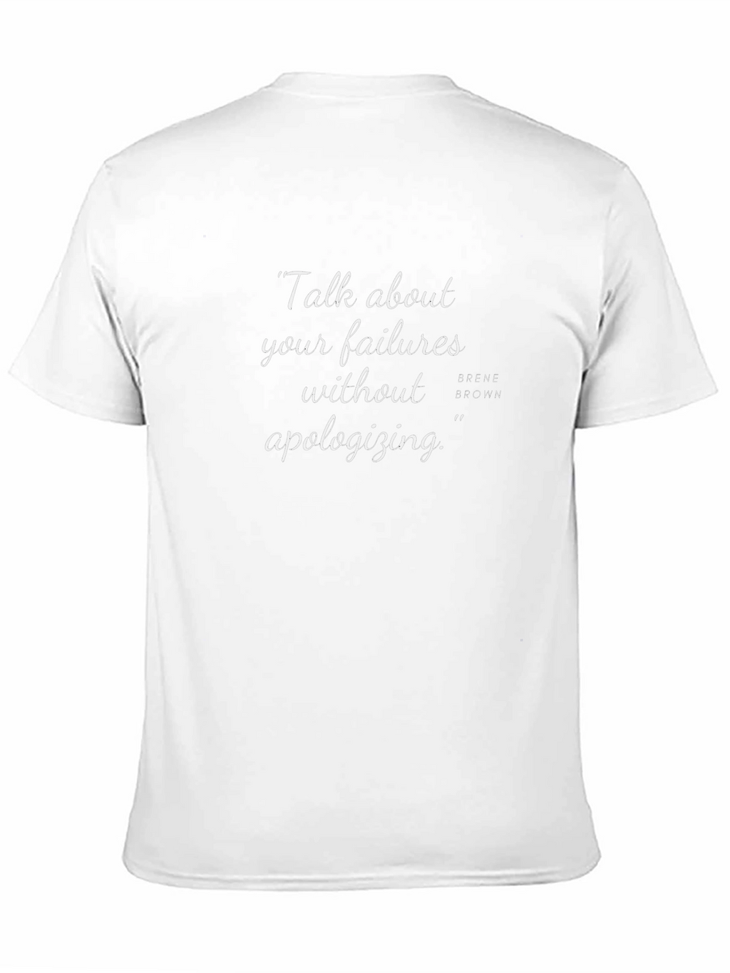 Inspirational Quote Tee - Failures Without Apologizing
